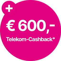 € 600,- Telekom-Cashback