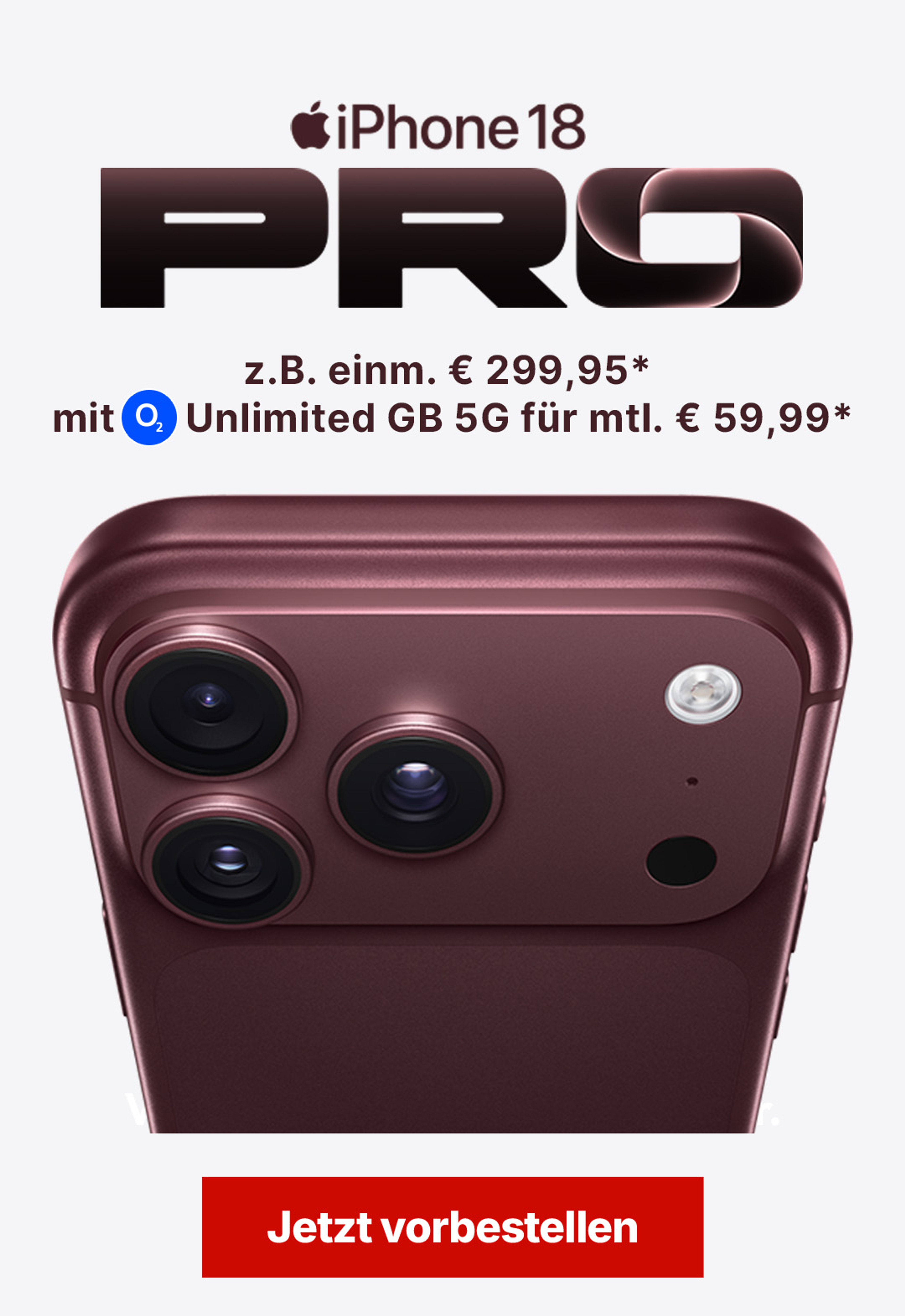 iPhone 18 Pro mit z.B. einm. € 299,95* mit Unlimited GB 5G für mtl. € 59,99*