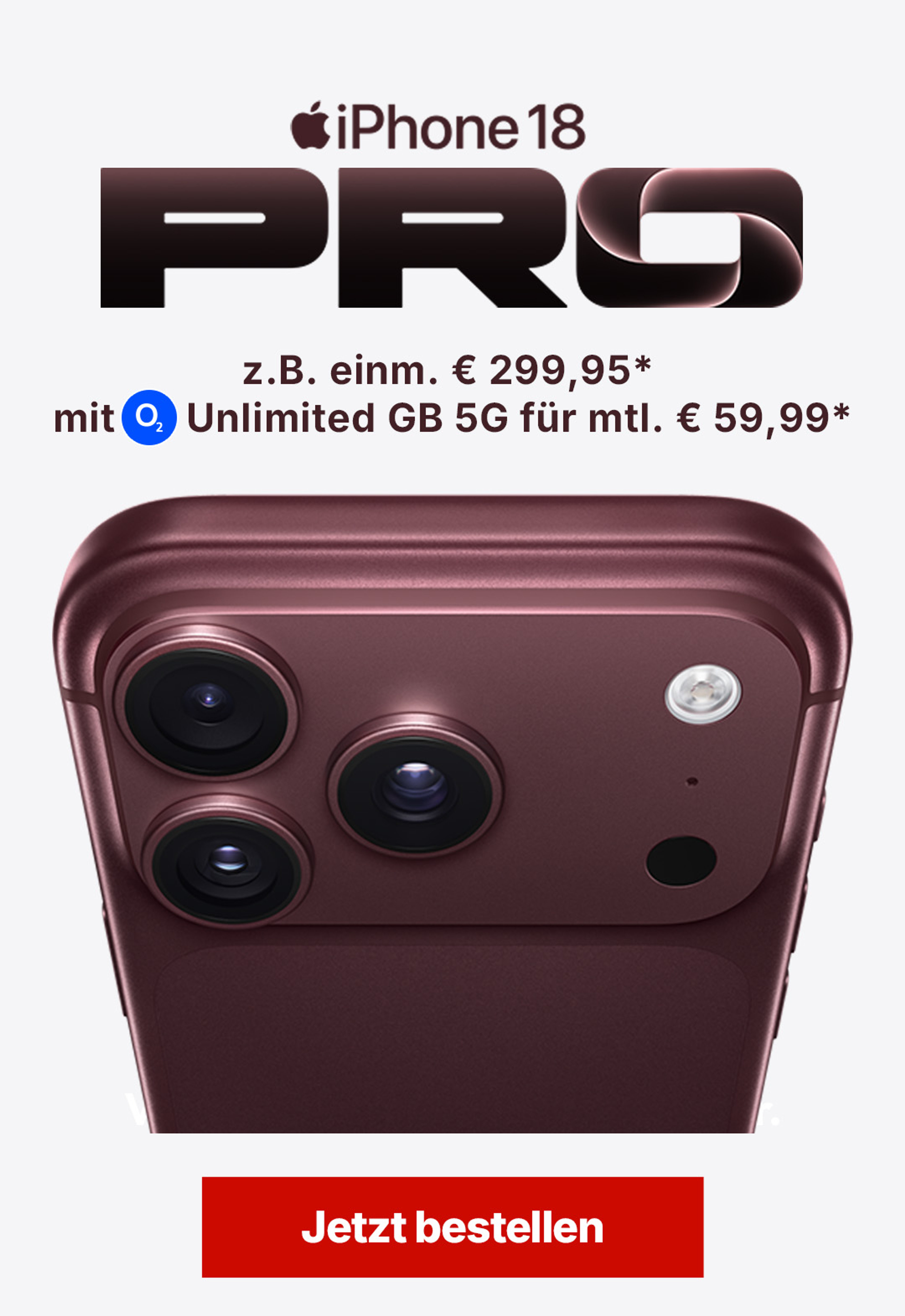 iPhone 18 Pro mit z.B. einm. € 299,95* mit Unlimited GB 5G für mtl. € 59,99*