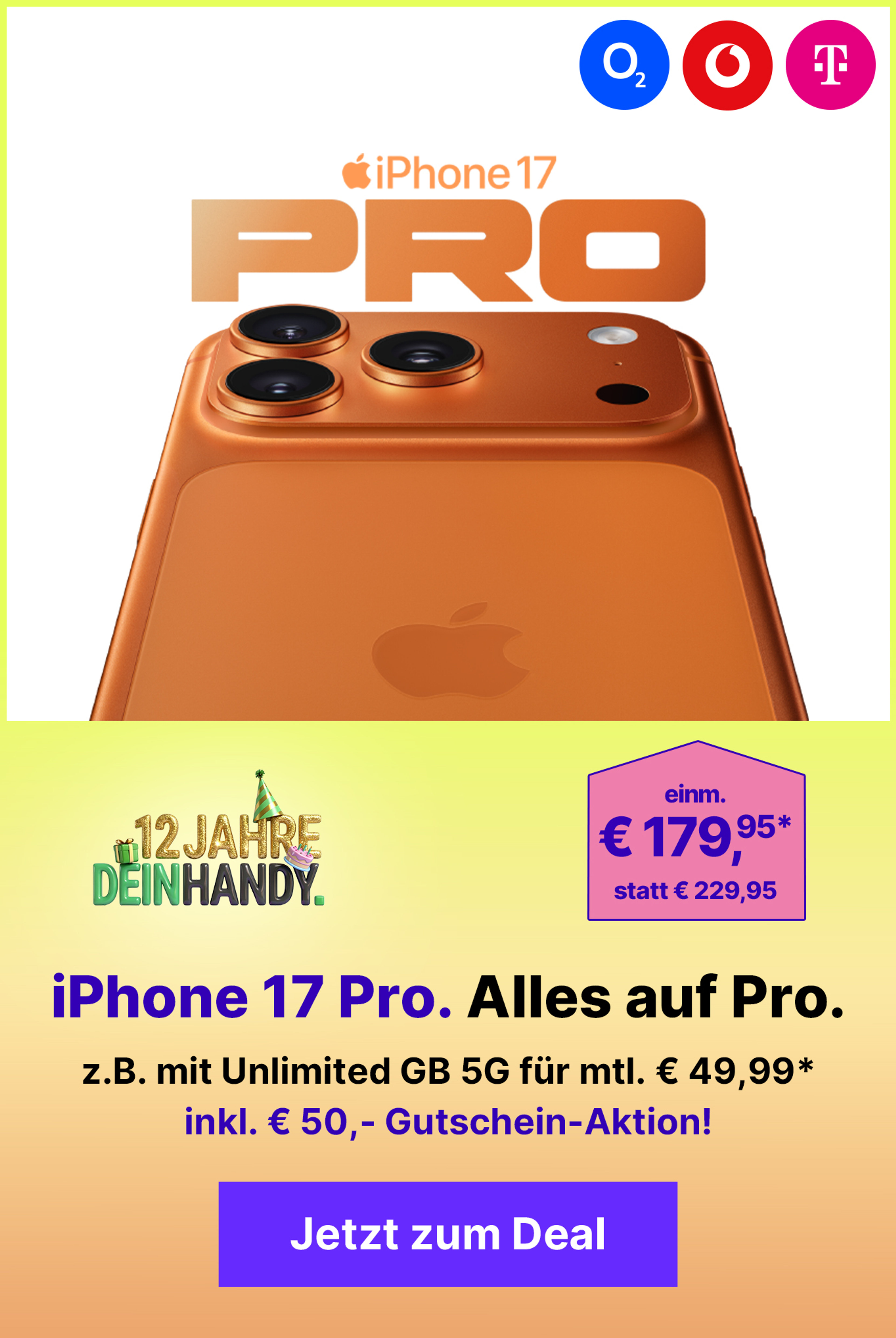 Apple iPhone 17 Pro mit Unlimited GB für mtl. € 49,99* | einm. € 179,95*