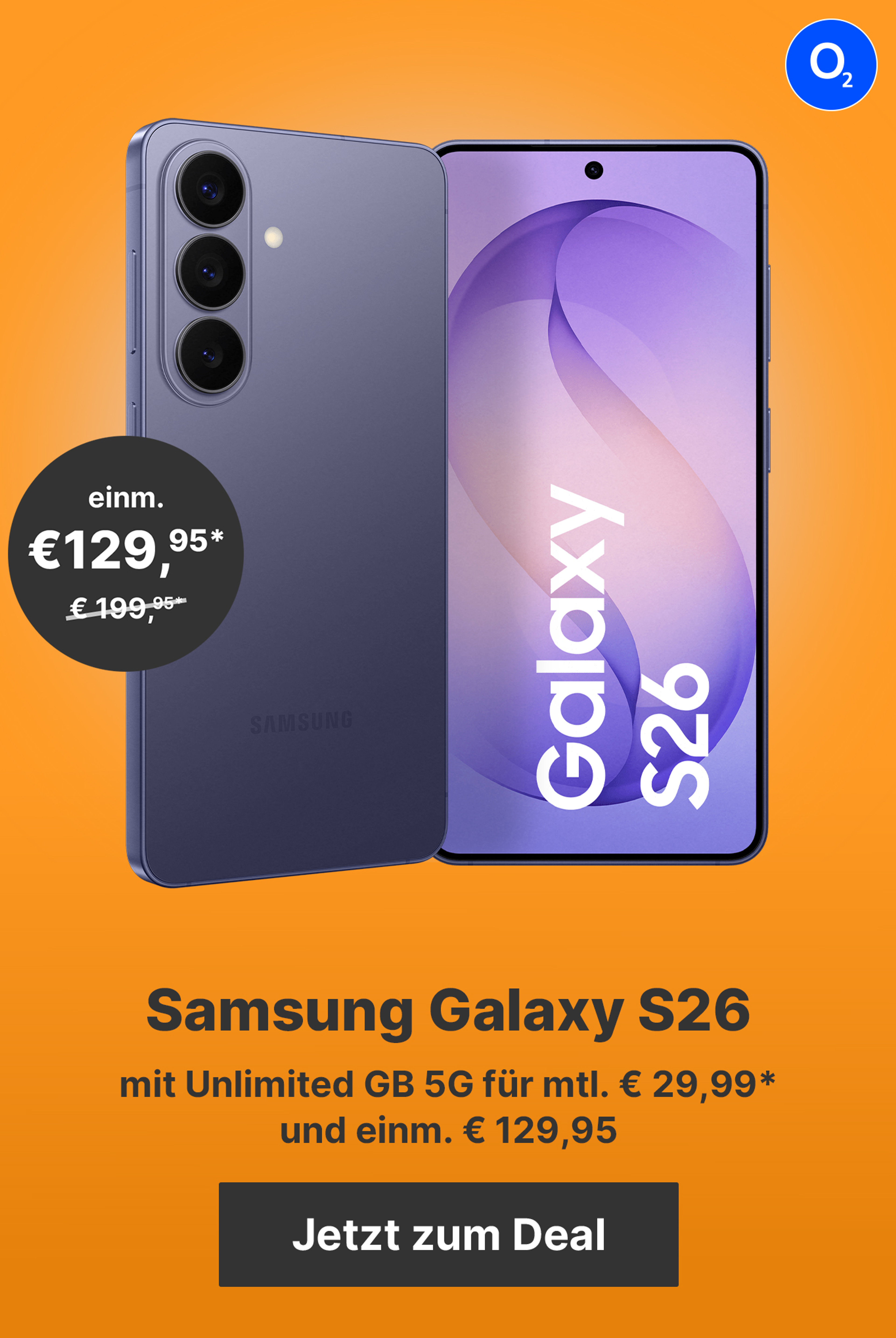 Galaxy S26 z.B. mit Unlimited GB 5G für mtl. € 29,99* & einm. 129,95*
