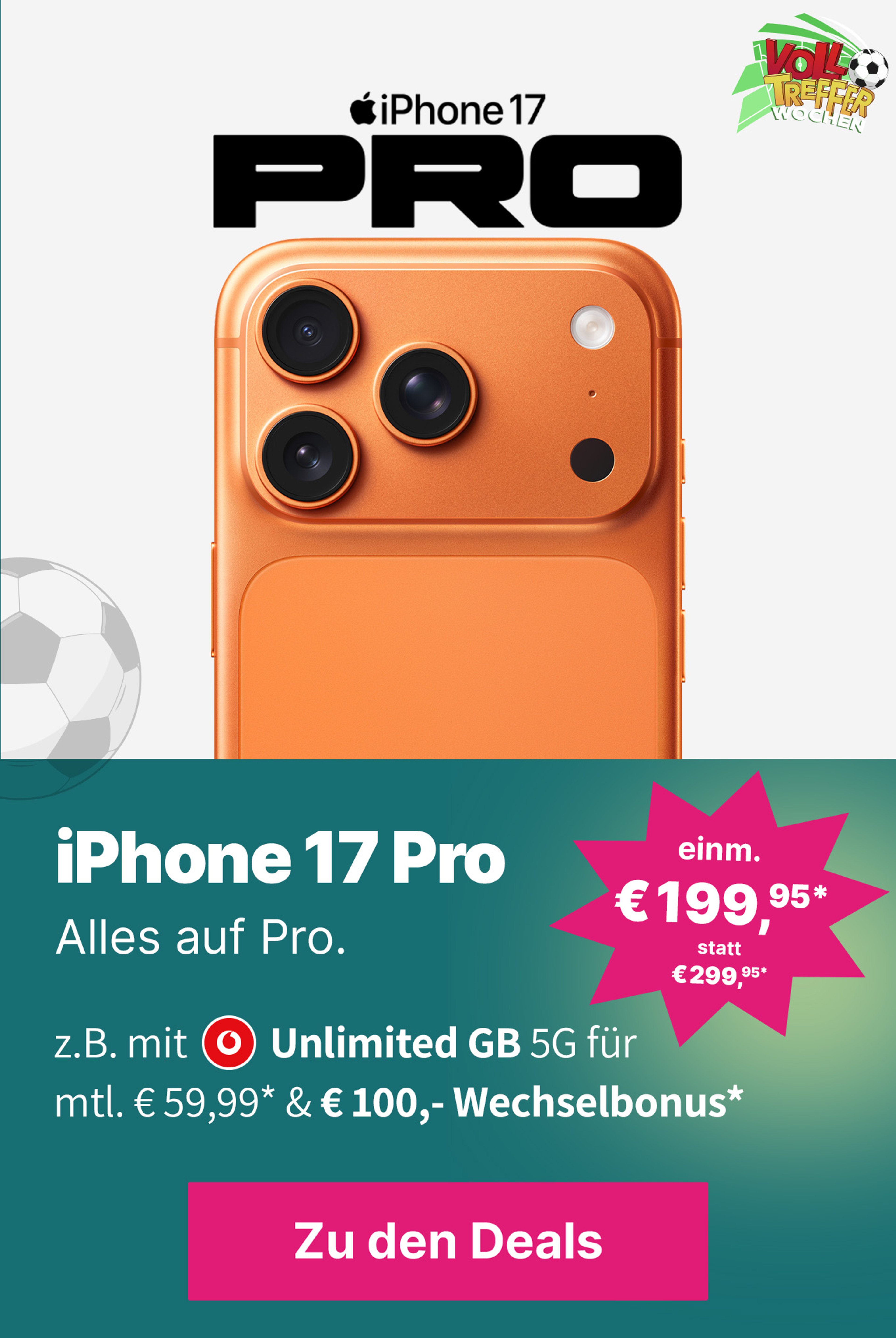 iPhone17 Pro mit Unlimited GB 5G für mtl. € 54,99 und einm. €279,95* & € 100,- Wechselbonus