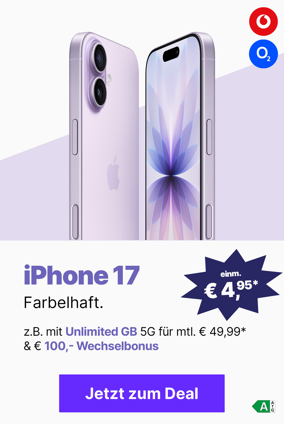 Angebote iPhone17 mit z.B. mit Unlimited GB 5G/LTE für mtl. € 34,99 und einm. € 9,95* z.B. mit Unlimited GB 5G für mtl. € 49,99 und einm. € 4,95*  