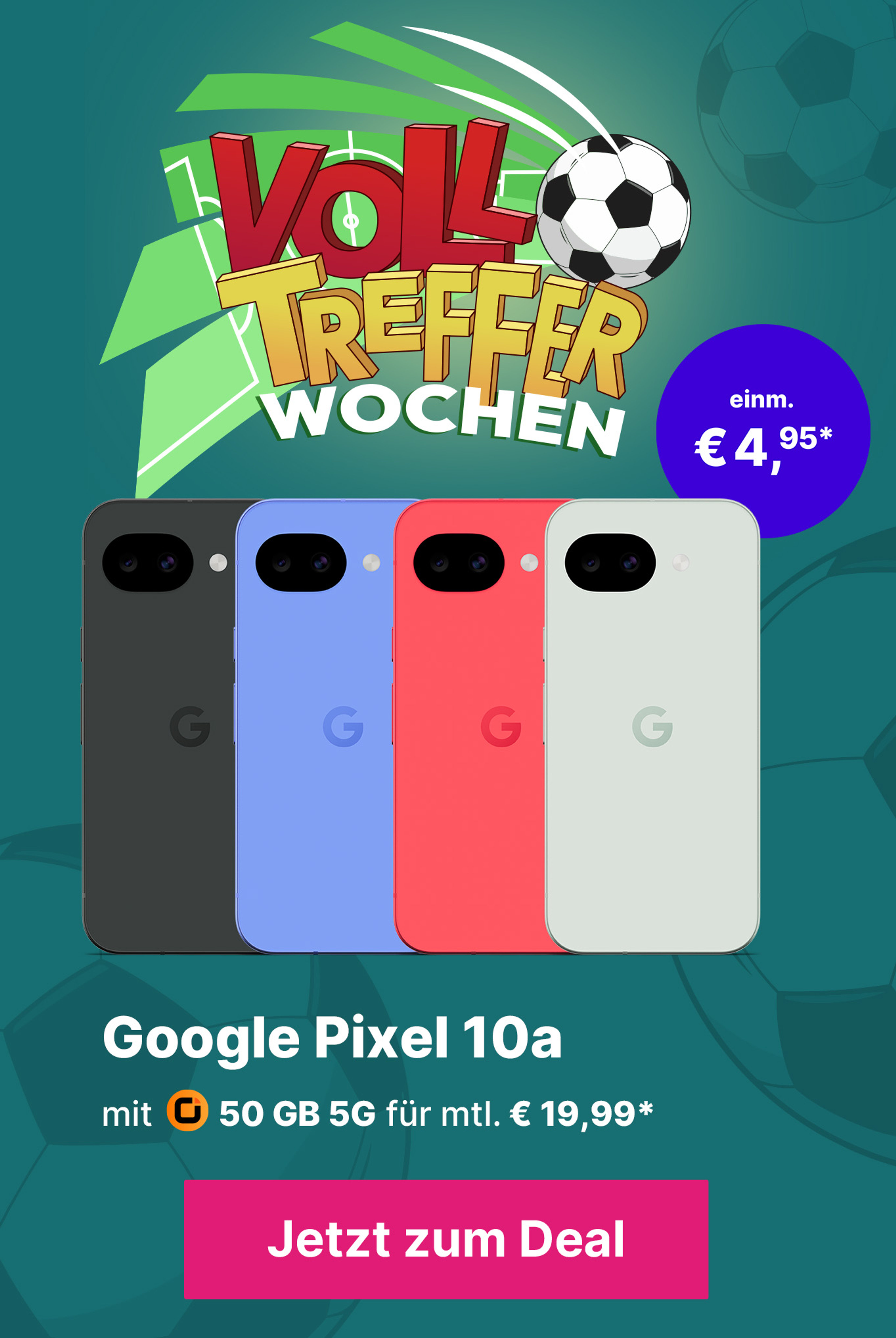 Google Pixel 10a mit 50 GB 5G für mtl. € 19,99* | einm. € 4,95*