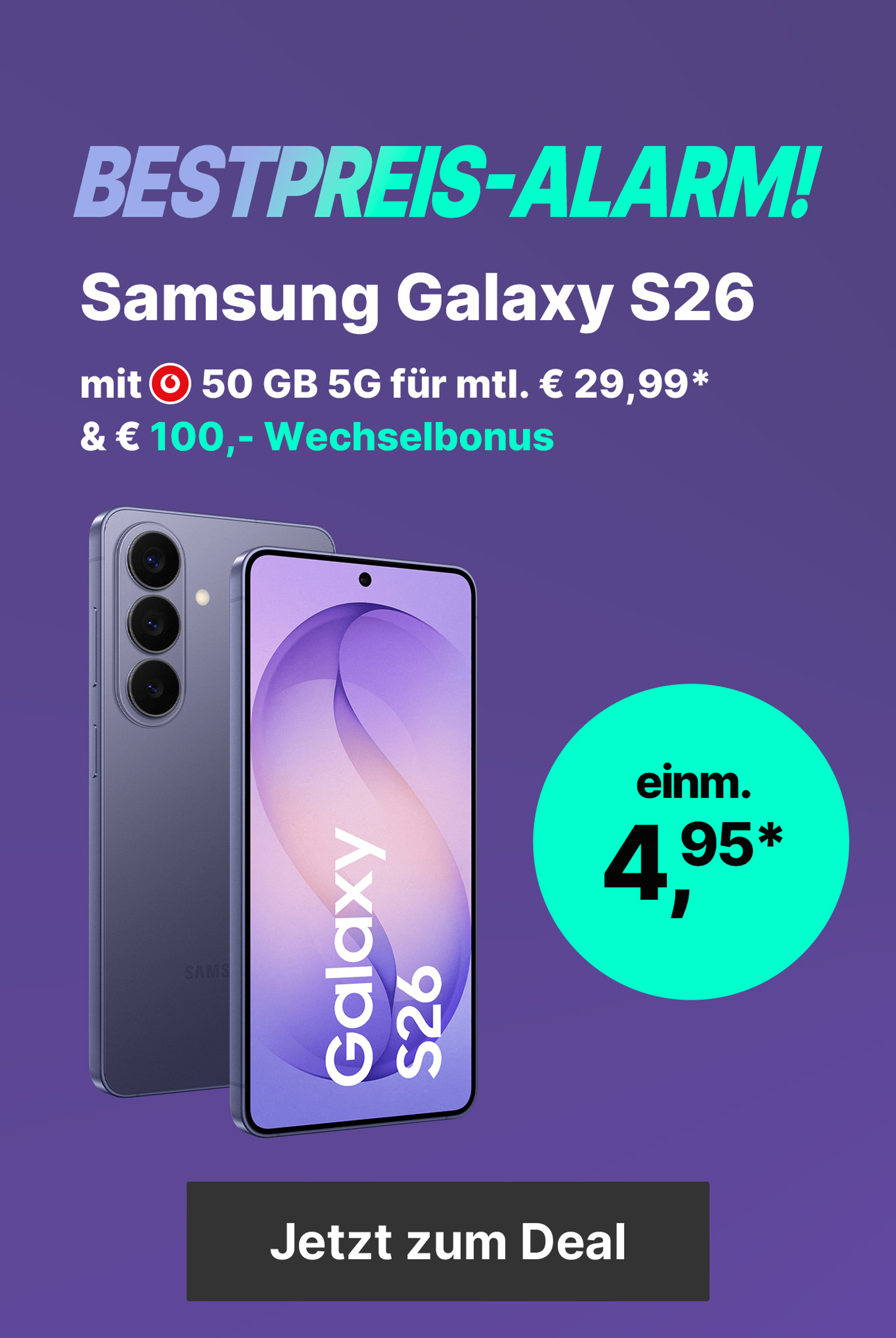 S26 mit Vodafone Tarif - 50 GB 5G für mtl. € 29,99* & einm. € 4,95* | € 100,- Wechselbonus