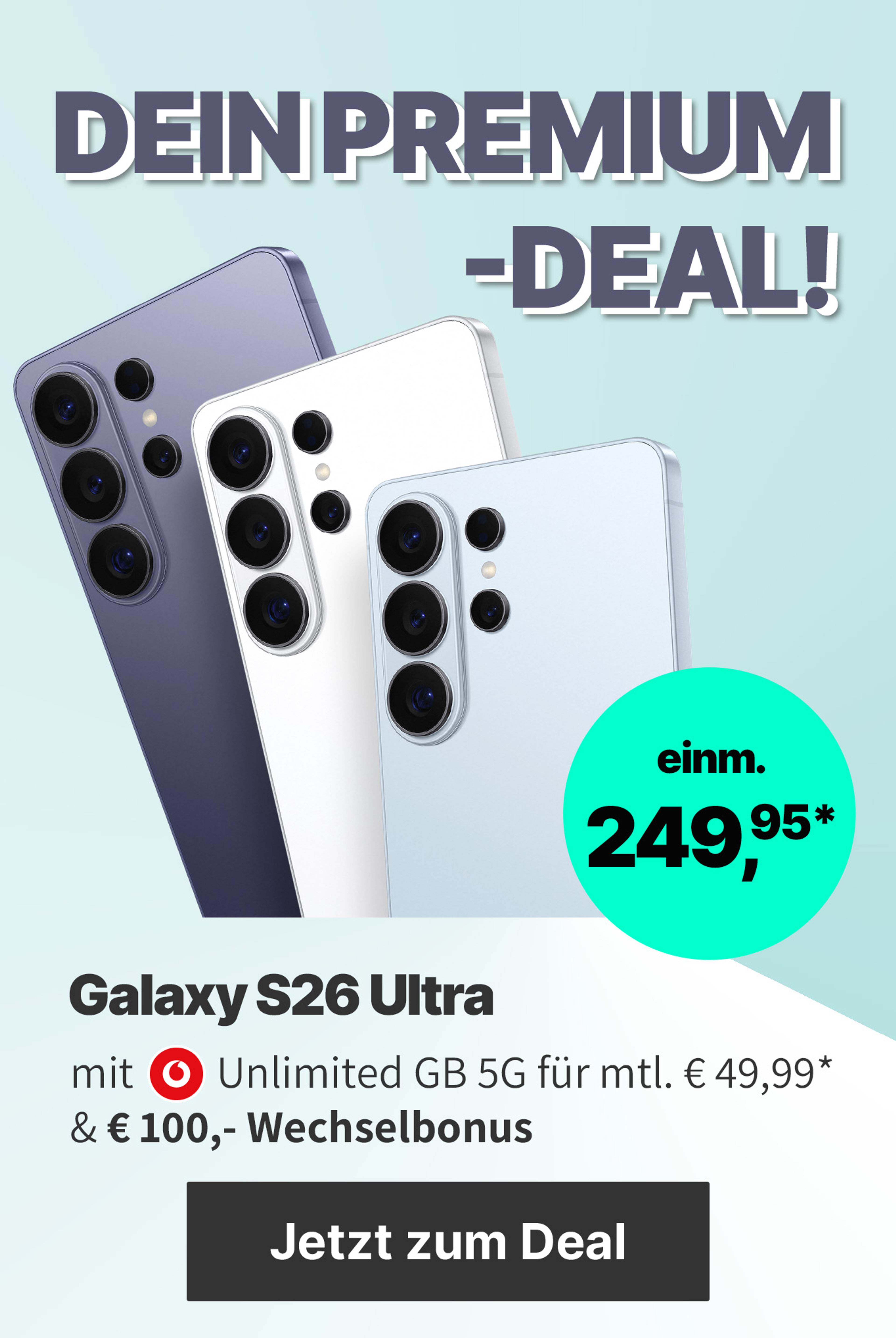 S26 Ultra mit Vodafone Tarif - Unlimited GB 5G für mtl. € 49,99* & einm. € 249,95* | € 100,- Wechselbonus