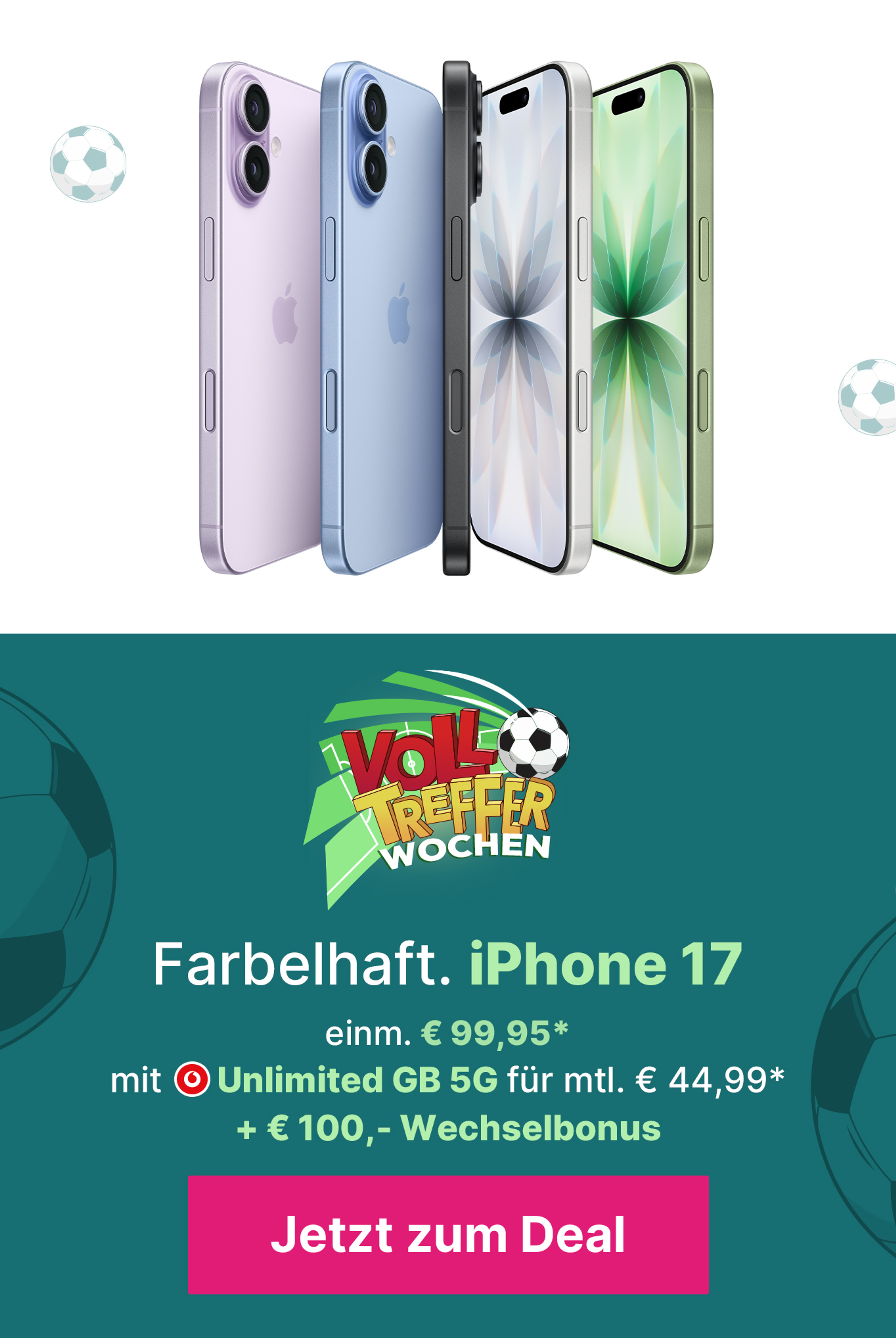 iPhone17 mit Unlimited GB 5G für mtl. € 44,99* | einm. €99,95* | € 100,- Wechselbonus*