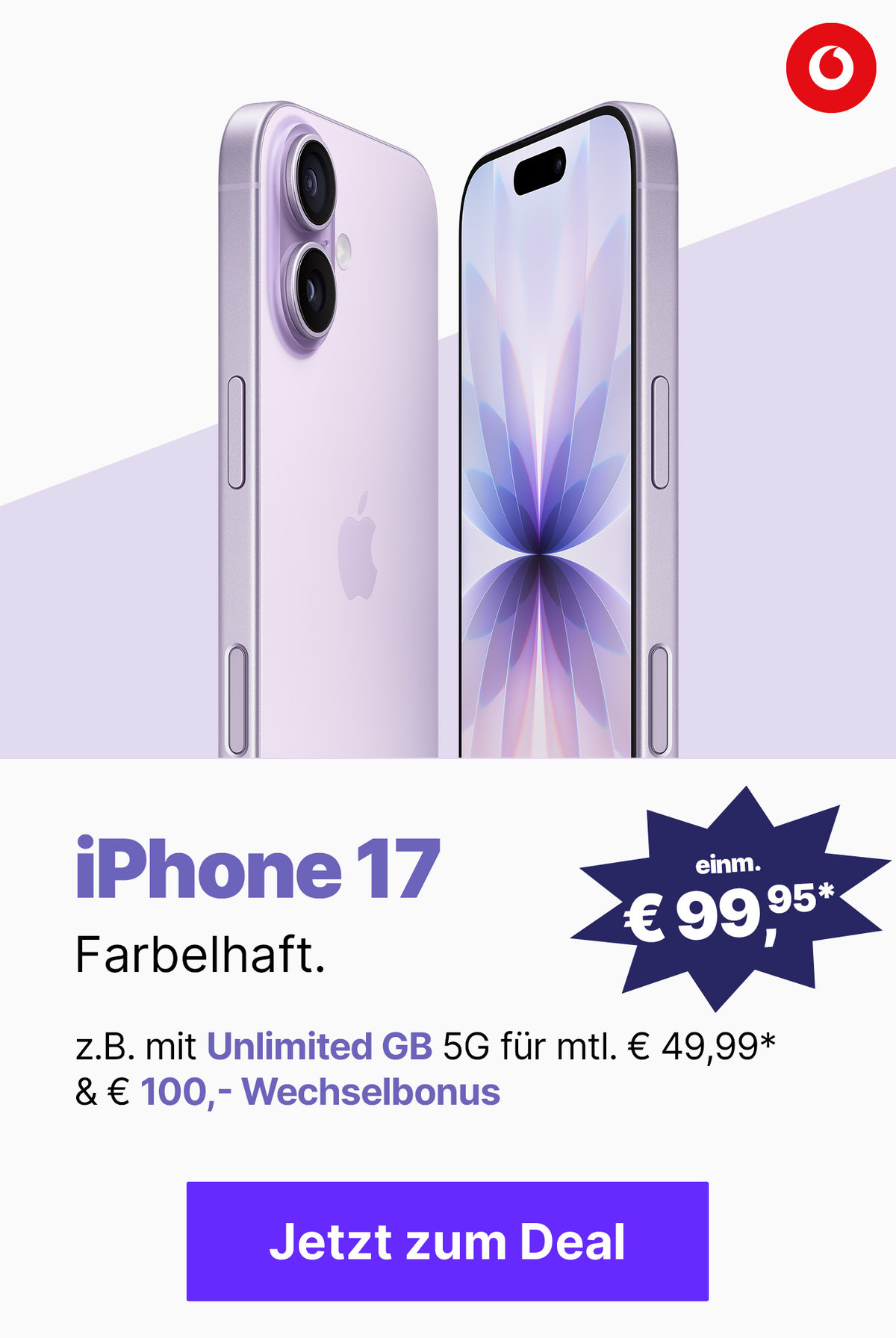 Angebote iPhone17 mit z.B. mit Unlimited GB 5G für mtl. € 49,99 und einm. € 99,95*