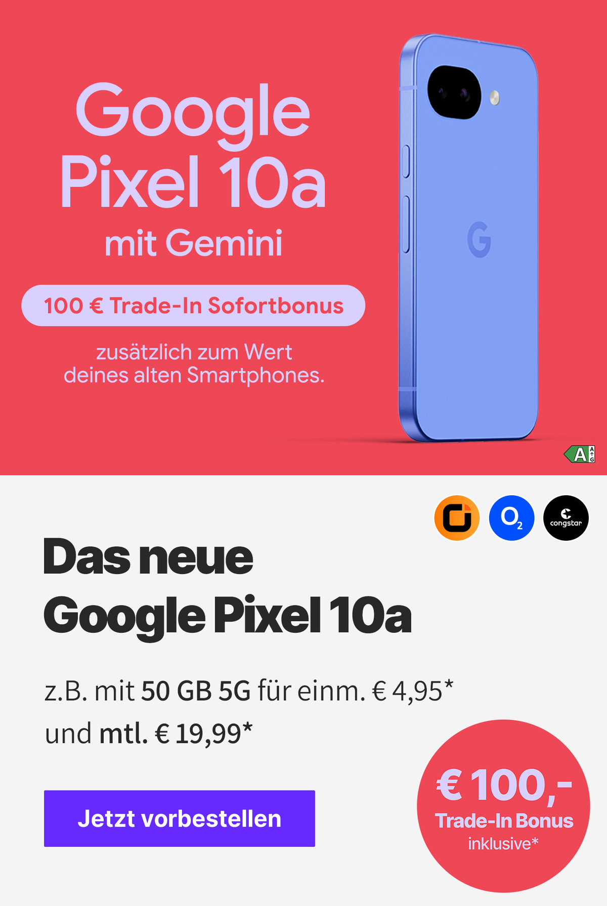 Angebote Google Pixel 10a Launch z.B. mit 50 GB 5G für einmalig € 4,95* und monatlich 19,99* | € 100,- Trade-In Bonus inklusive*