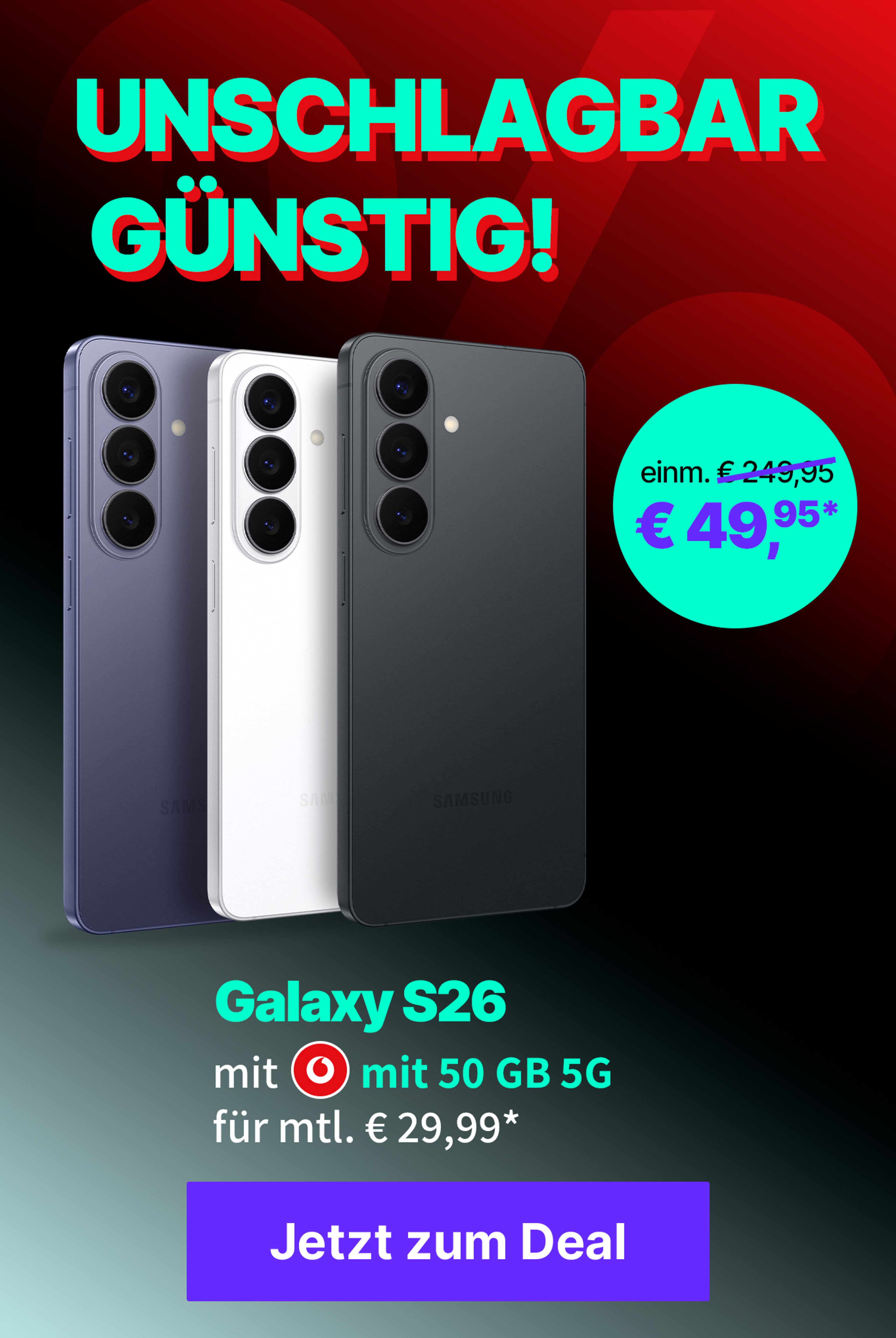 S26 mit 50 GB 5G für mtl. € 29,99 und einm. € 49,95*