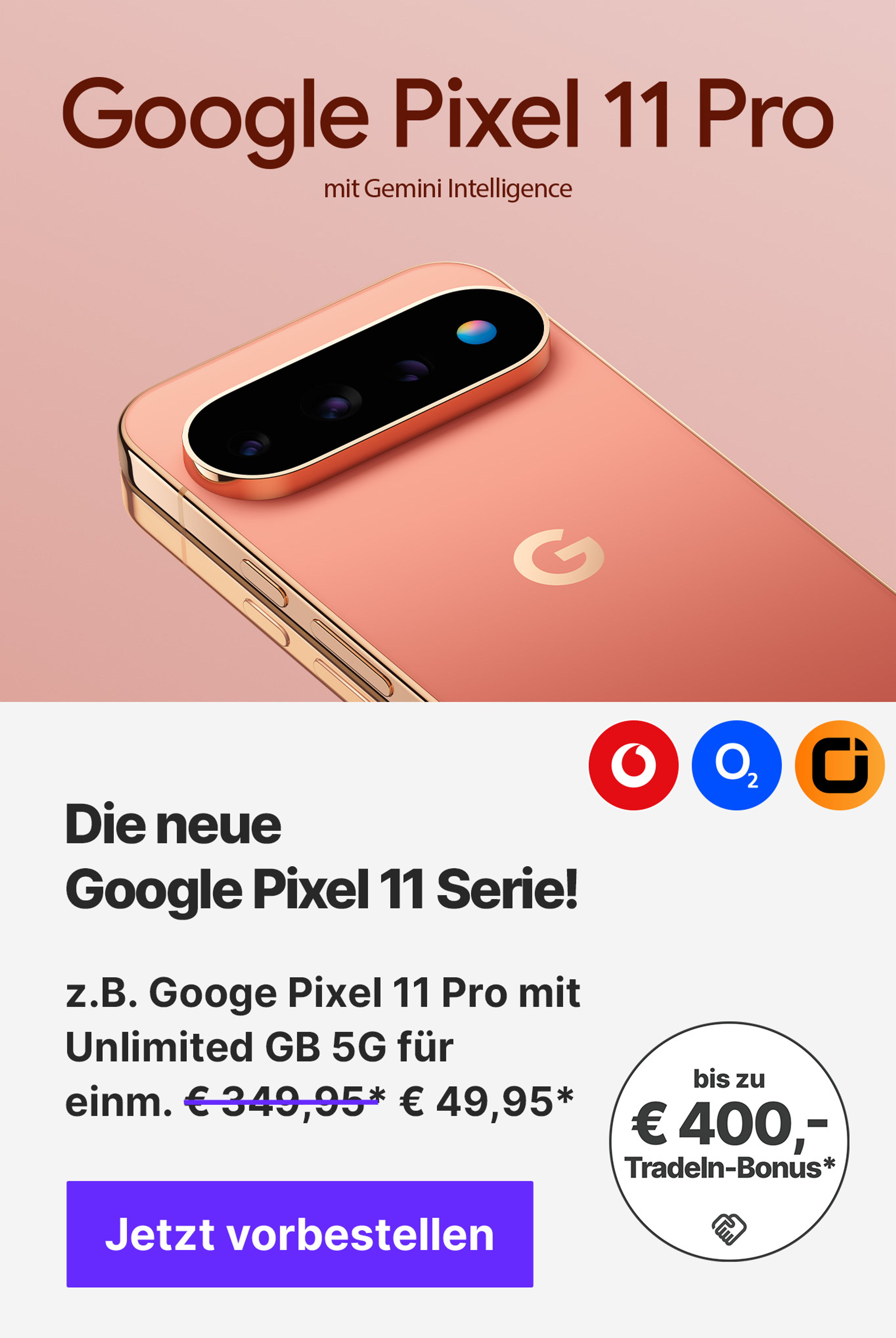 Die neue Google Pixel 11 Serie! z.B. Google Pixel 11 Pro mit Unlimited GB 5G für einm. € 49,95*