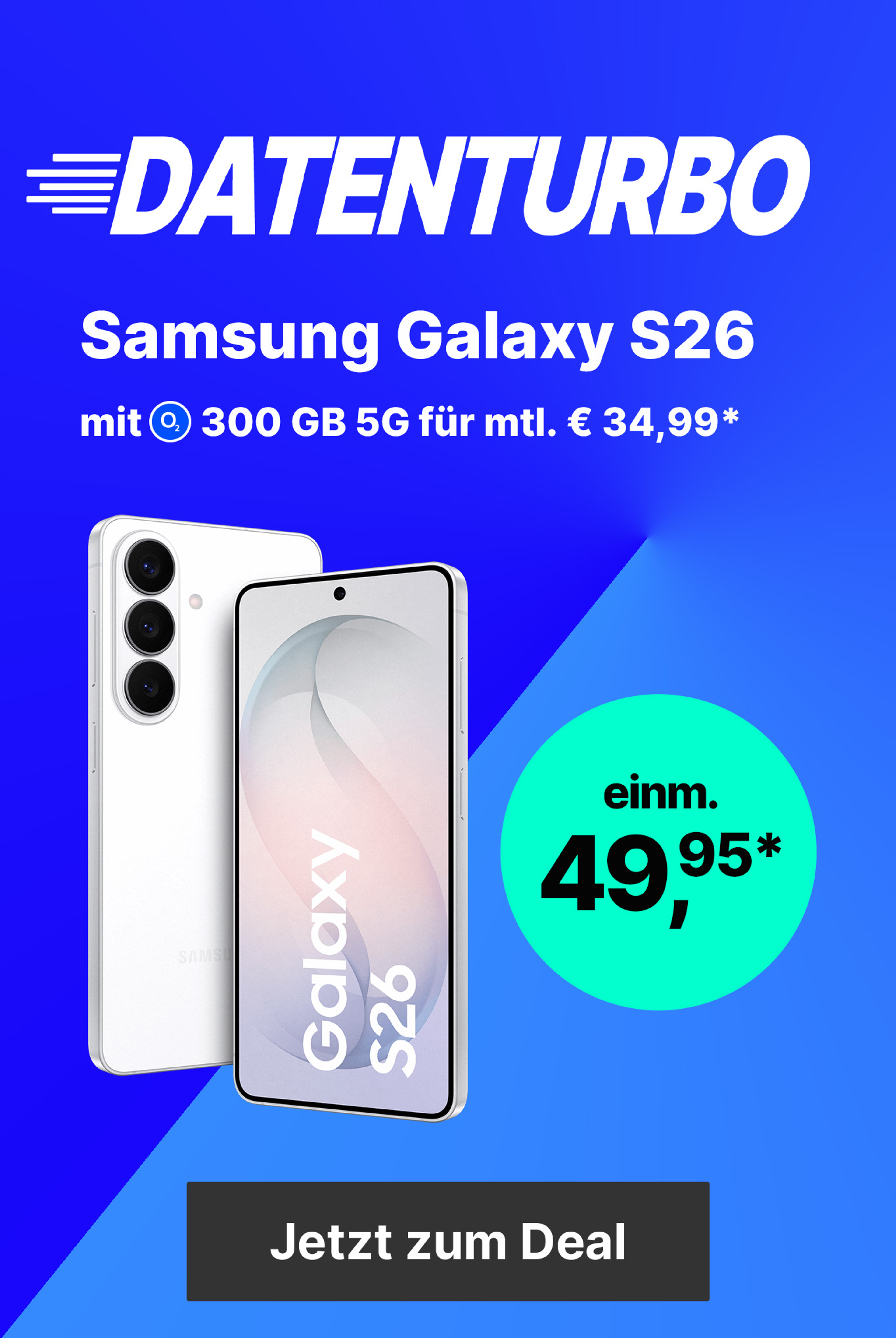 S26 mit o2 Tarif - 300 GB 5G für mtl. € 34,99* & einm. € 49,95*