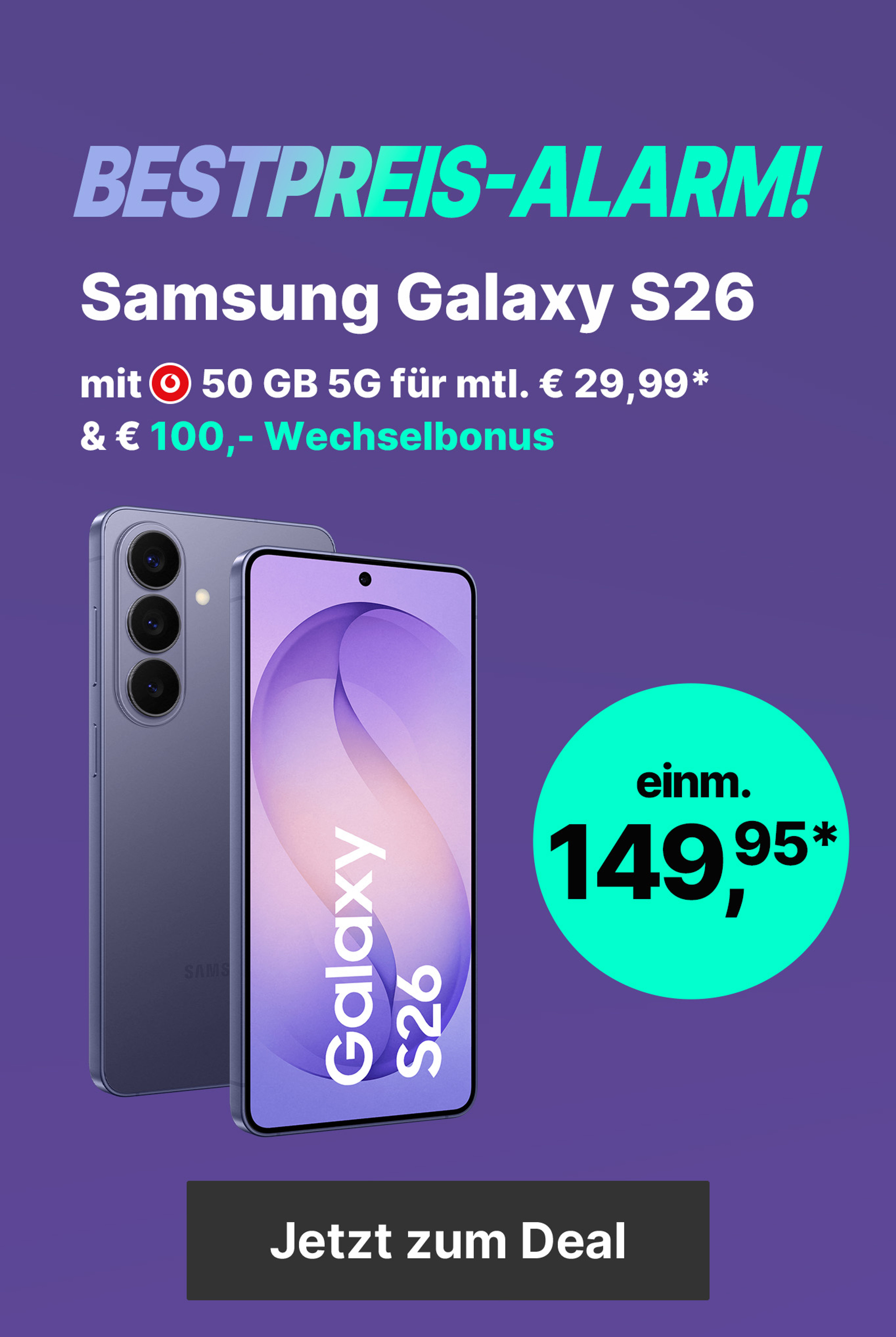 S26 mit Vodafone Tarif - 50 GB 5G für mtl. € 29,99* & einm. € 149,95* | € 100,- Wechselbonus