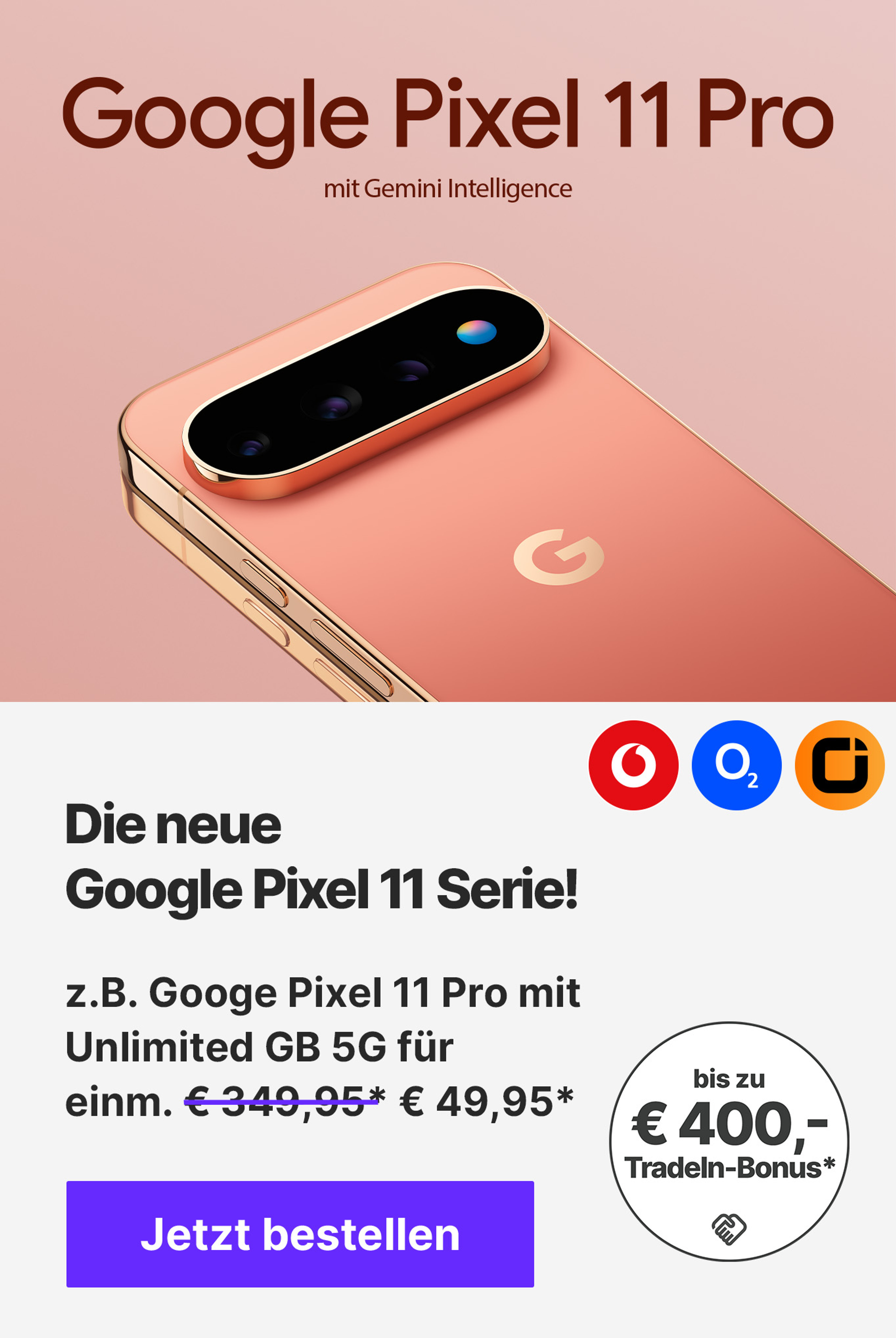 Die neue Google Pixel 11 Serie! z.B. Google Pixel 11 Pro mit Unlimited GB 5G für einm. € 49,95*