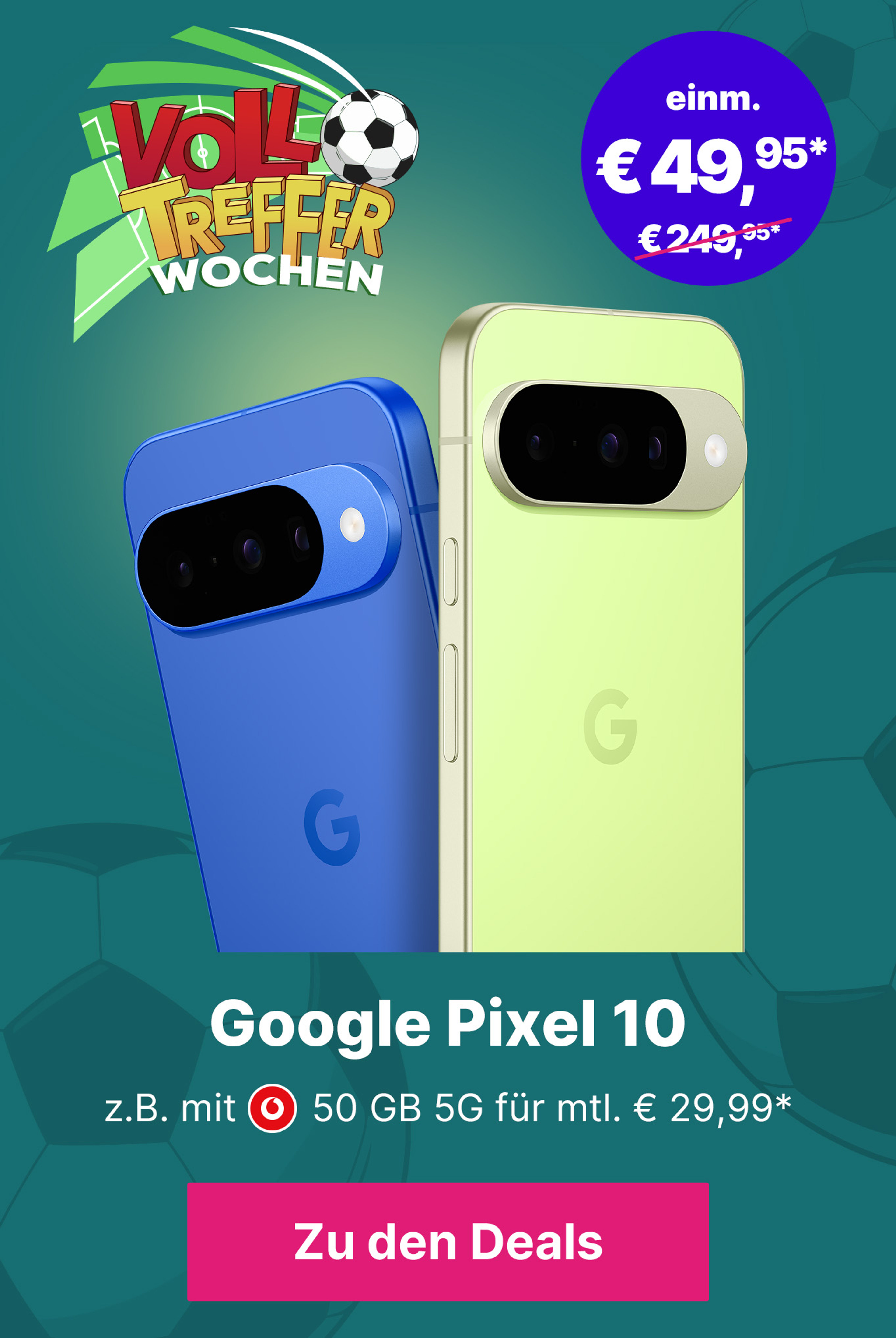 Google Pixel 10 z.B. mit 50 GB 5G für mtl. € 29,99* | einm. € 49,95* anstatt einm. € 249,95*