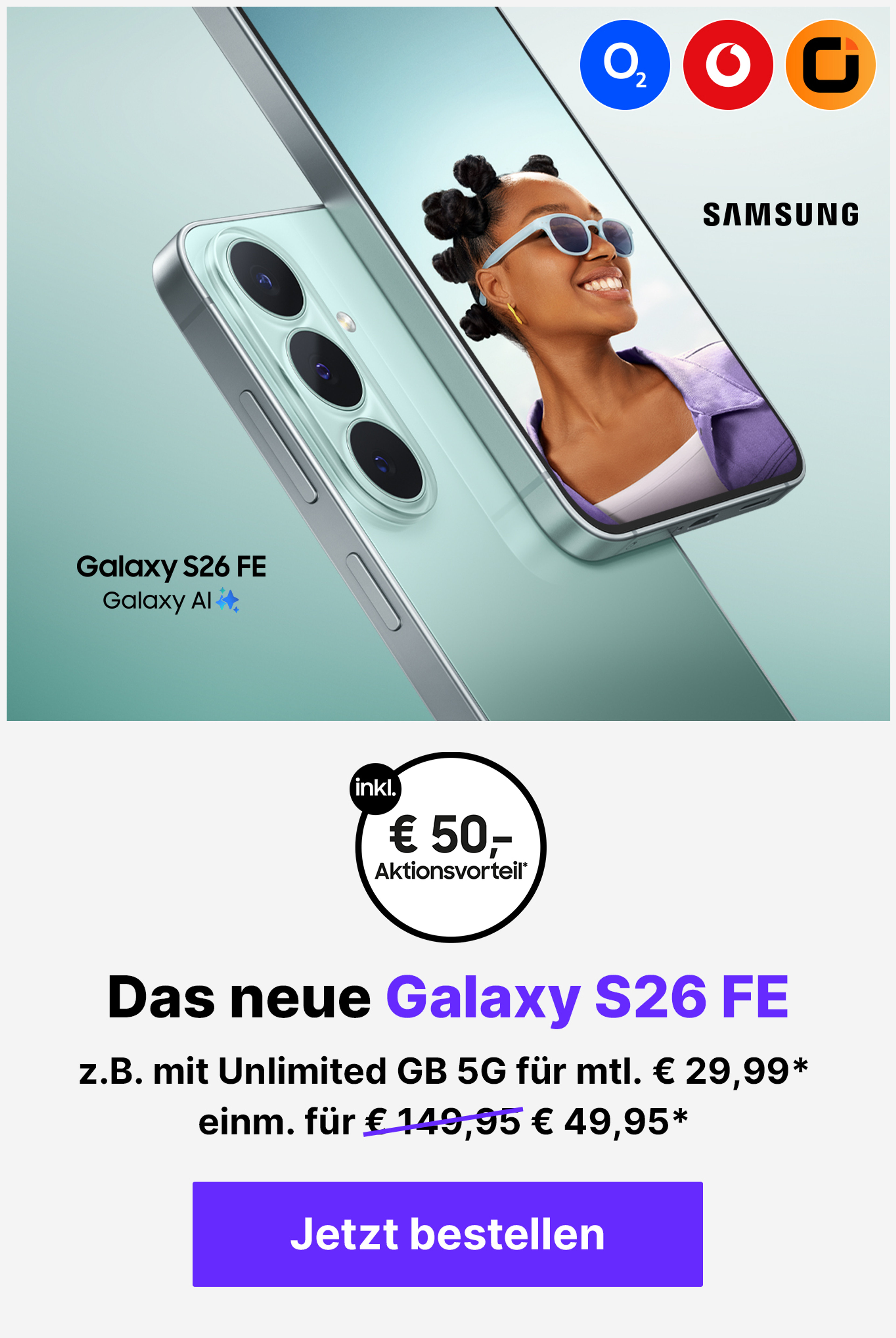 Das neue Galaxy S26 FE z.B. mit Unlimited GB 5G für mtl. € 34,99*