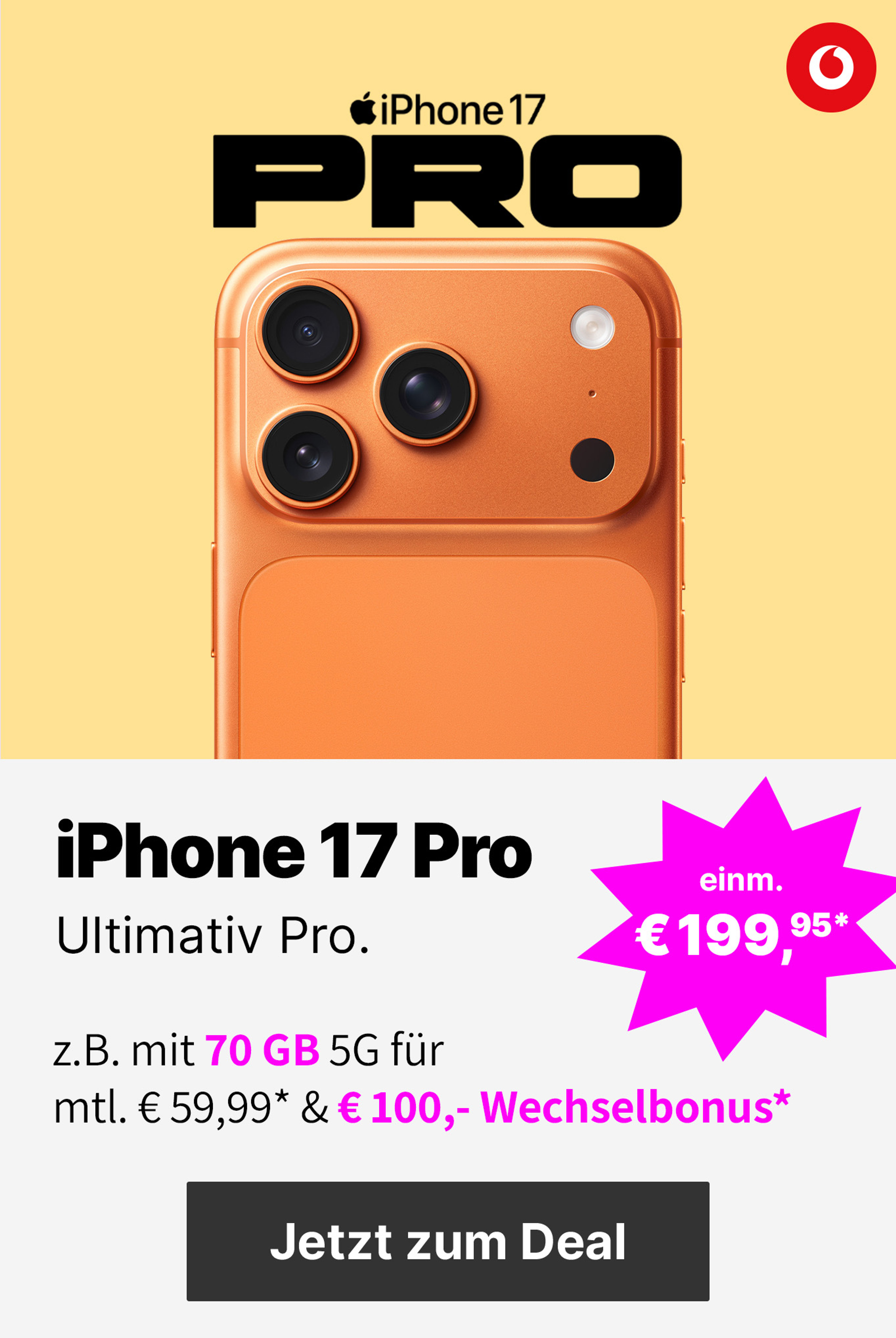 Angebote iPhone17 Pro mit Unlimited GB 5G für mtl. € 59,99 und einm. €199,95* | € 100,- Wechselbonus*