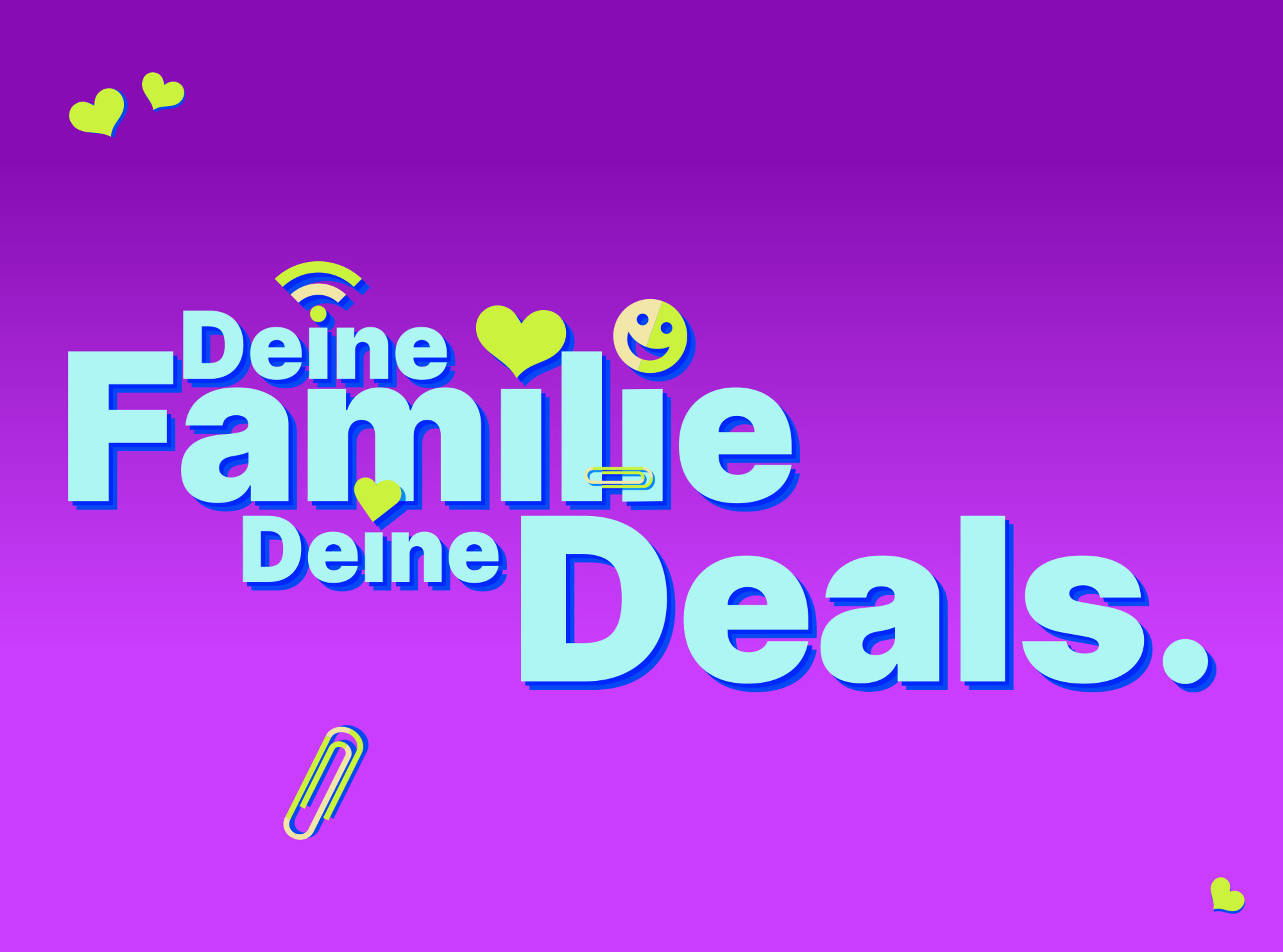 DEINE Familie. DEINE Deals.