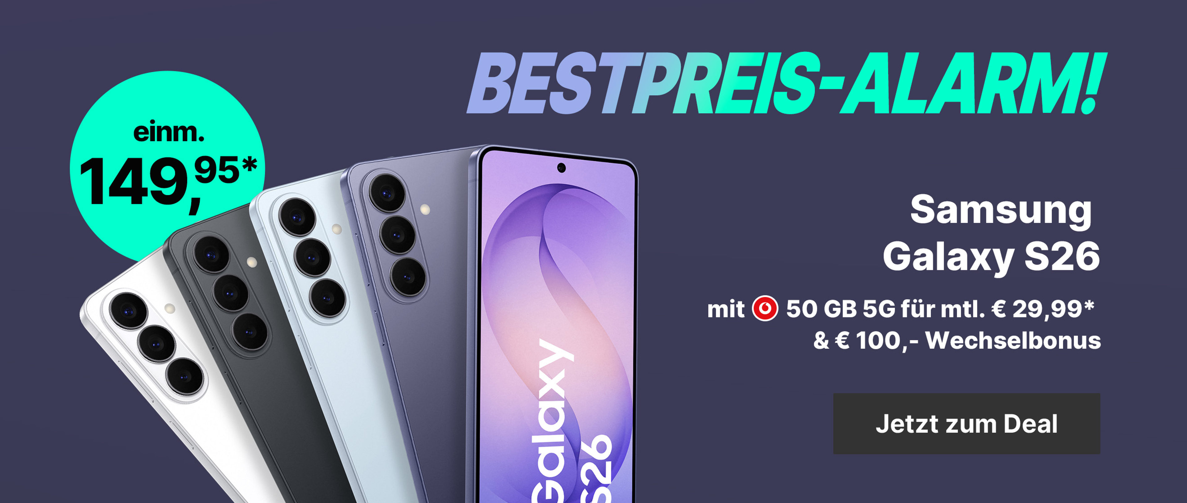S26 mit Vodafone Tarif - 50 GB 5G für mtl. € 29,99* & einm. € 149,95* | € 100,- Wechselbonus