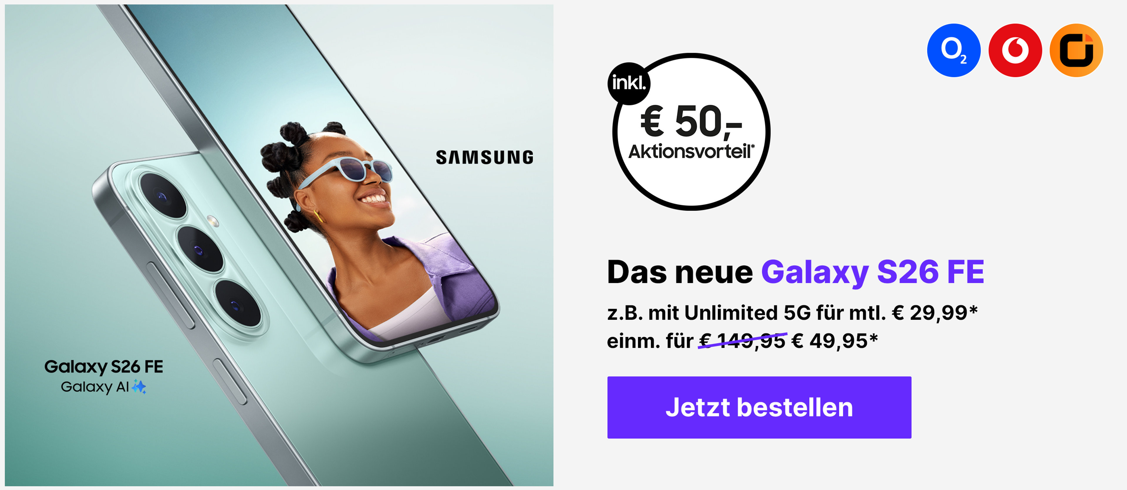 Das neue Galaxy S26 FE z.B. mit Unlimited GB 5G für mtl. € 34,99*