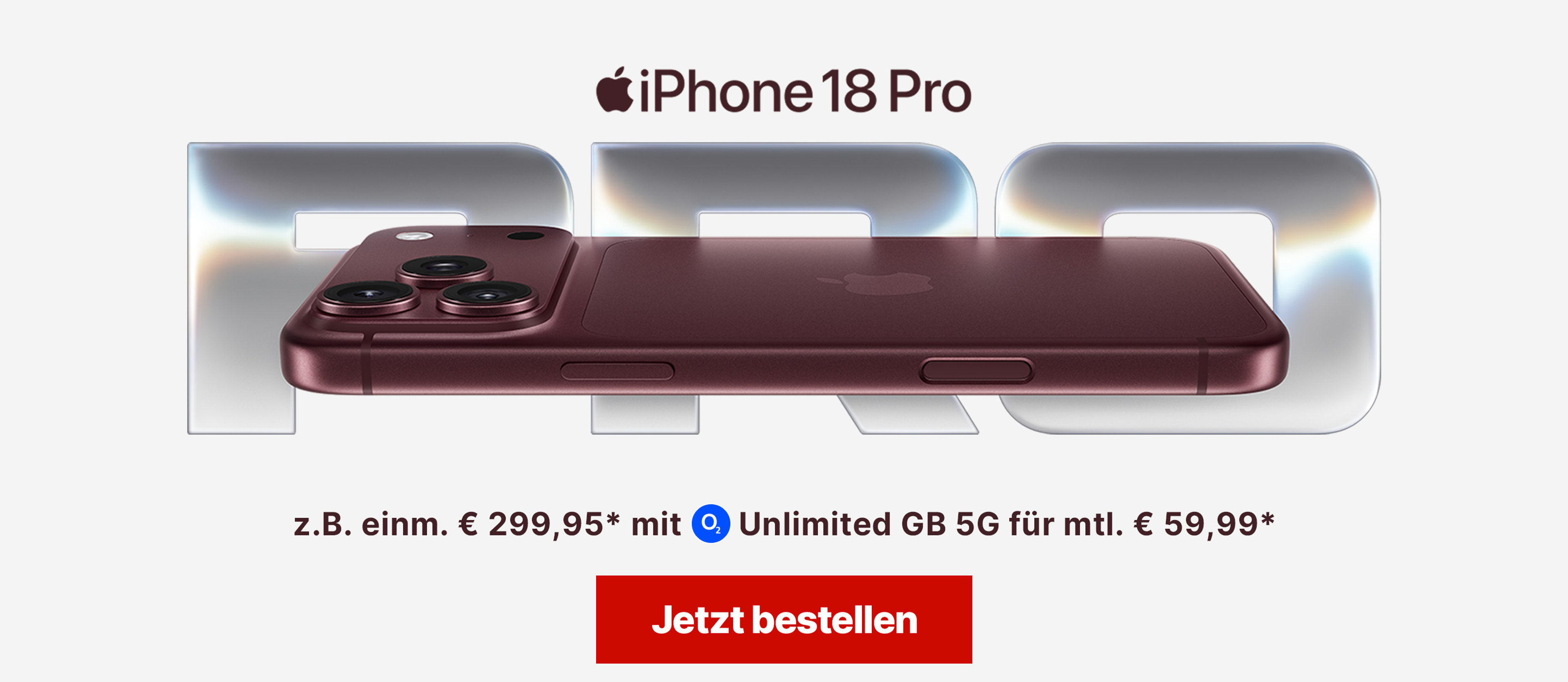 iPhone 18 Pro mit z.B. einm. € 299,95* mit Unlimited GB 5G für mtl. € 59,99*