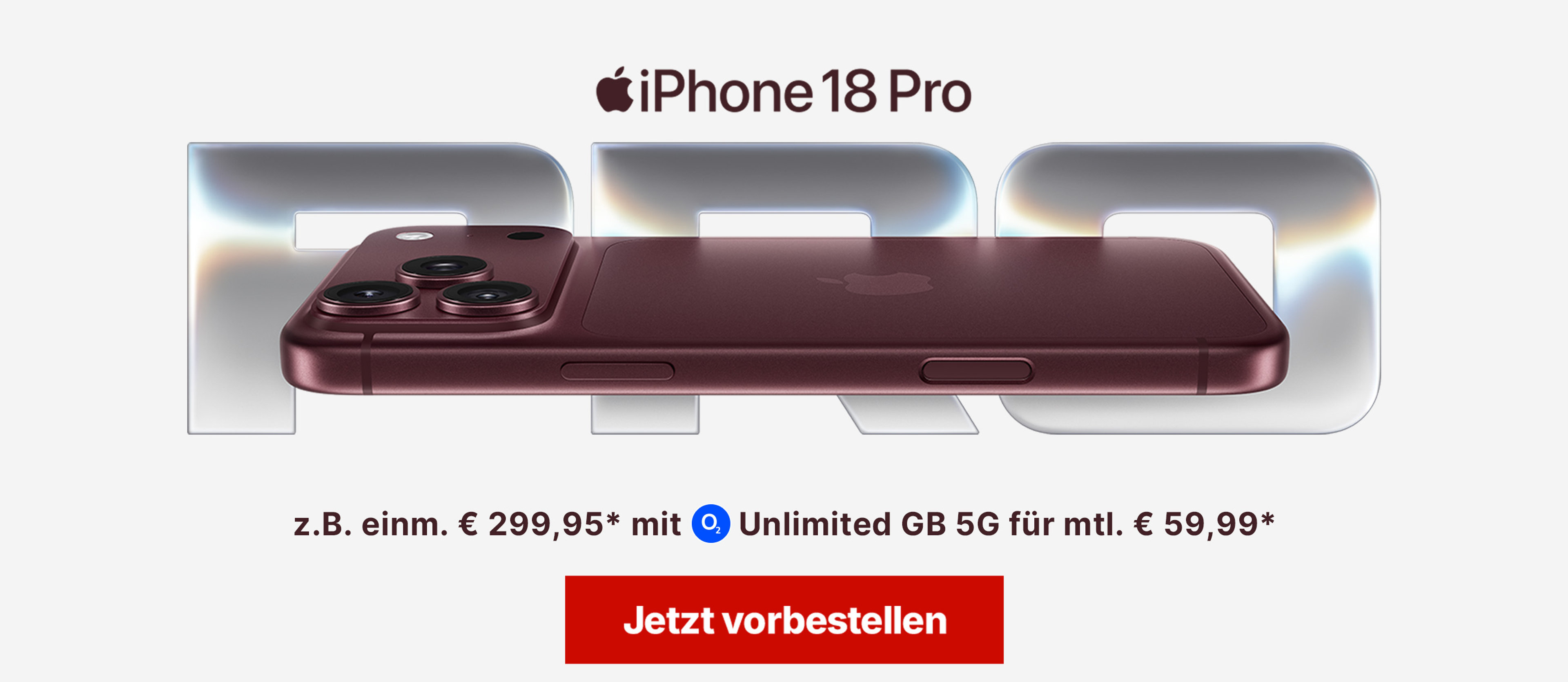iPhone 18 Pro mit z.B. einm. € 299,95* mit Unlimited GB 5G für mtl. € 59,99*