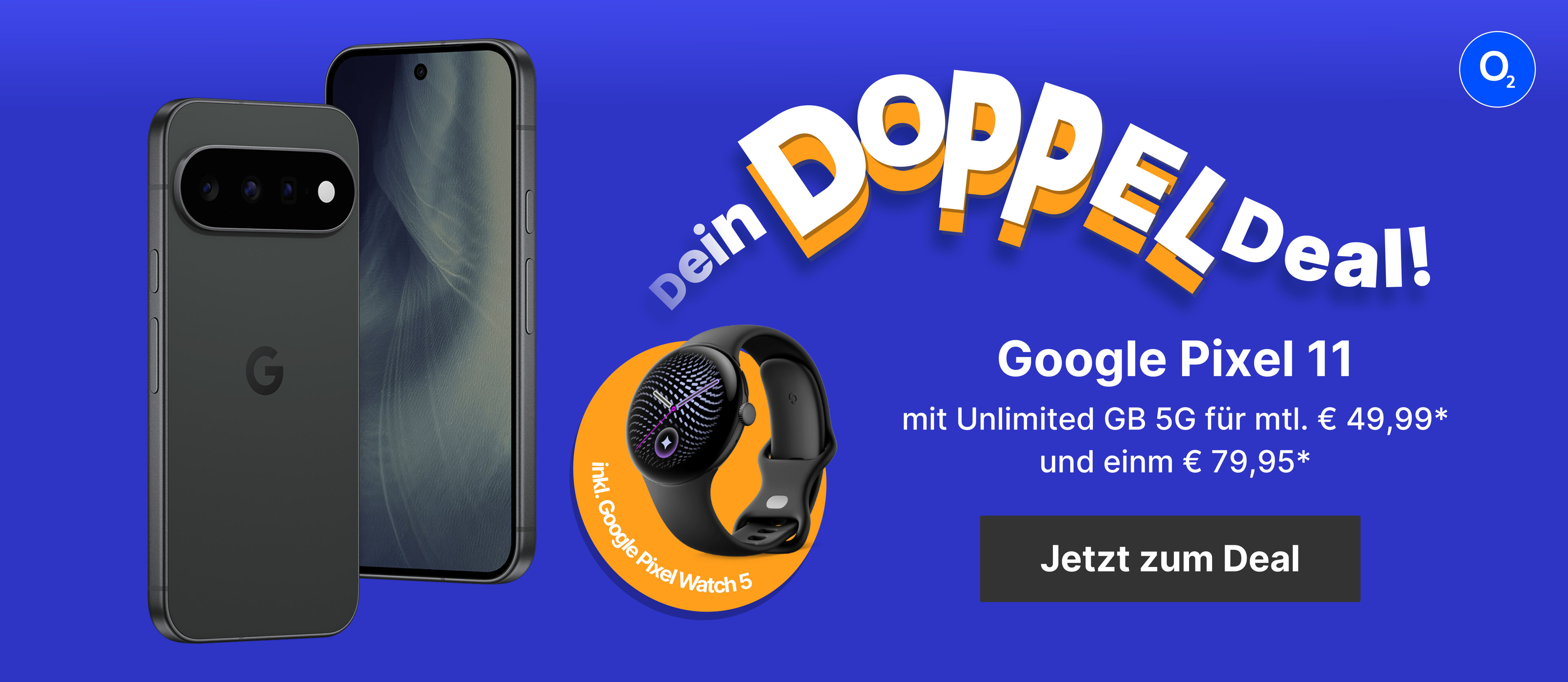 Dein Doppel-Deal! Google Pixel 11 mit Unlimited GB 5G für mtl. € 49,99* und einm € 79,95*