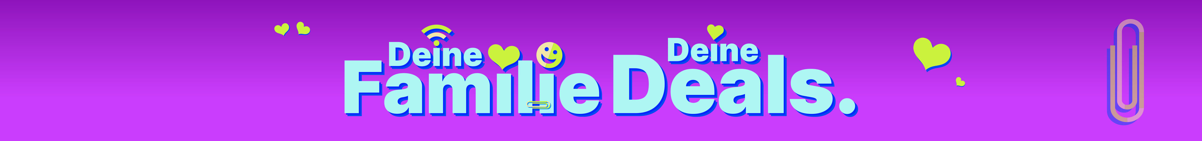 DEINE Familie. DEINE Deals.
